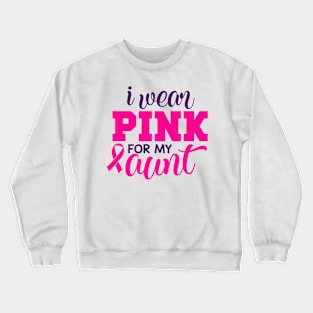 I Wear Pink for My Aunt Crewneck Sweatshirt